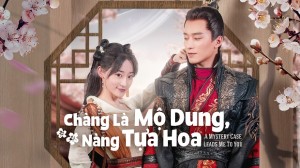 Chàng Là Mộ Dung, Nàng Tựa Hoa Vietsub