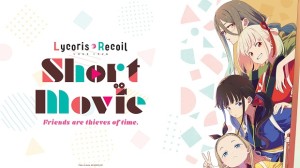 Lycoris Recoil: Friends Are Thieves of Time. Vietsub