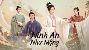Ninh An Như Mộng Vietsub + Lồng Tiếng